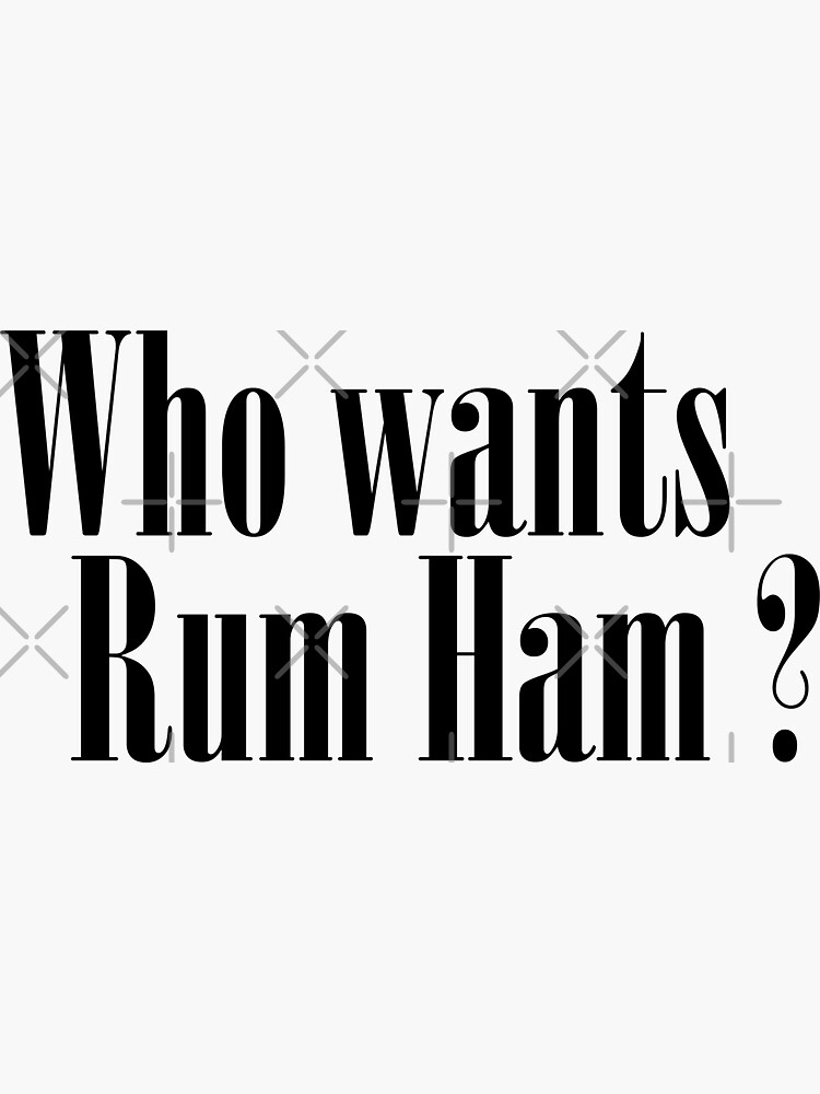 "Who wants Rum Ham Apron" Sticker for Sale by BadrLuke01 Redbubble