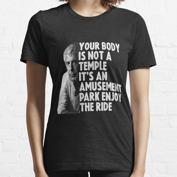 Your Body Is Not A Temple It's An Amusement Park Enjoy Essential T-Shirt