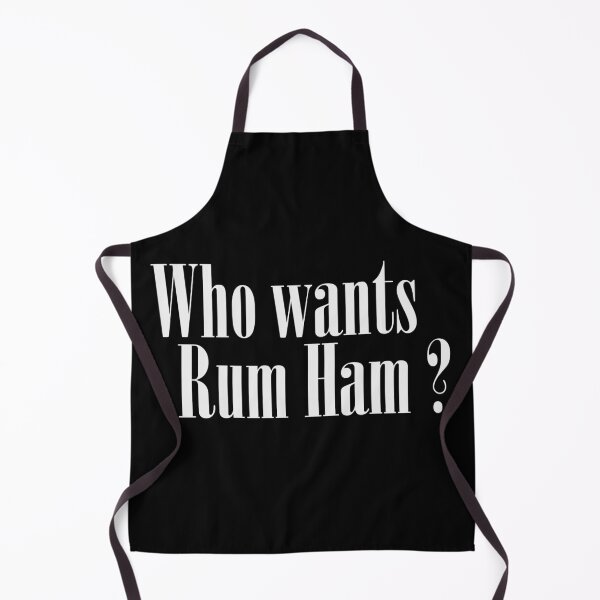 Item preview, Who wants Rum Ham Apron designed and sold by BadrLuke01.