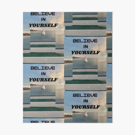 BELIEVE IN YOURSELF Art Board Print