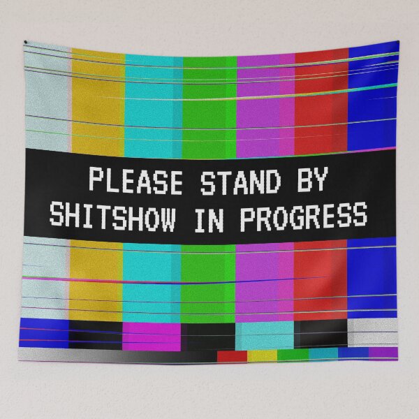 Item preview, Please stand by Shitshow in progress designed and sold by BetweenTwoPages.