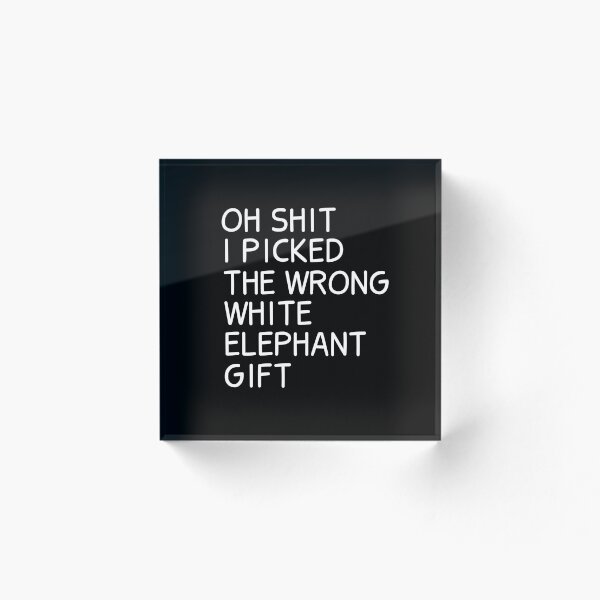 Item preview, Oh Shit I Picked The Wrong White Elephant Gift  designed and sold by Lovely  Ideas.