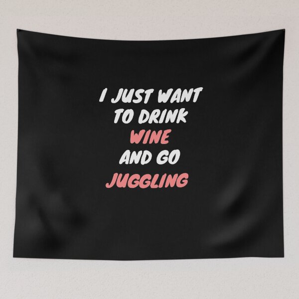 Item preview, Wine and juggling designed and sold by SnowballStep.