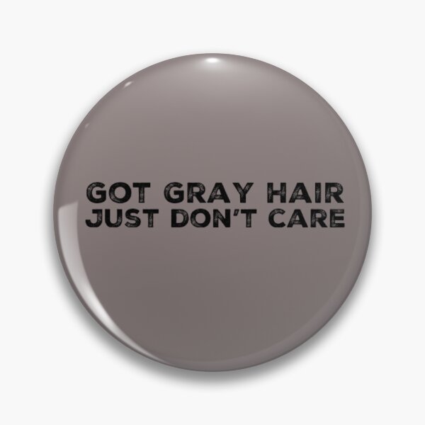 Item preview, Got Gray Hair Just Don't Care designed and sold by Hairkrayzee.