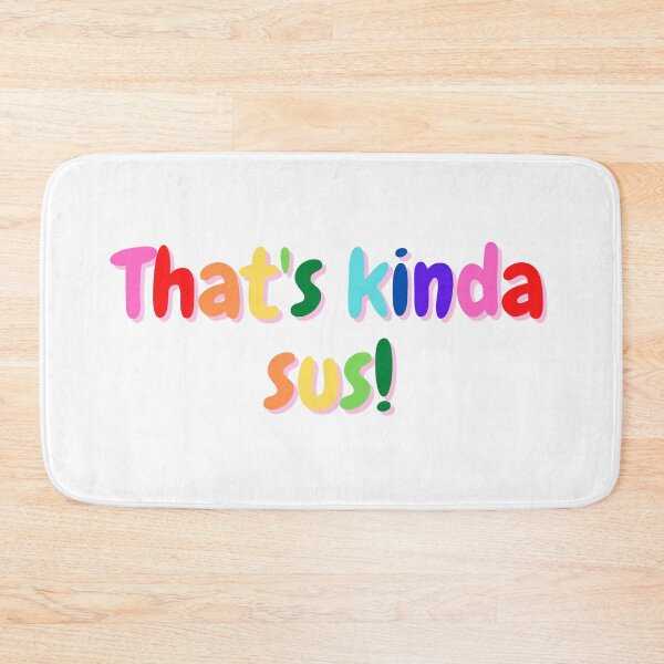 Item preview, Copy of That's kinda sus! designed and sold by ValeM717.