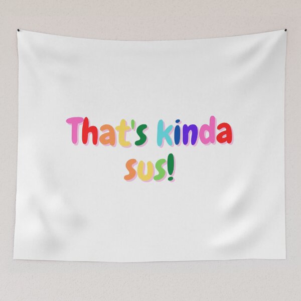 Item preview, Copy of That's kinda sus! designed and sold by ValeM717.