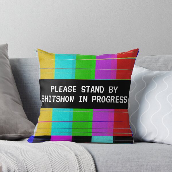 Item preview, Please stand by Shitshow in progress designed and sold by BetweenTwoPages.