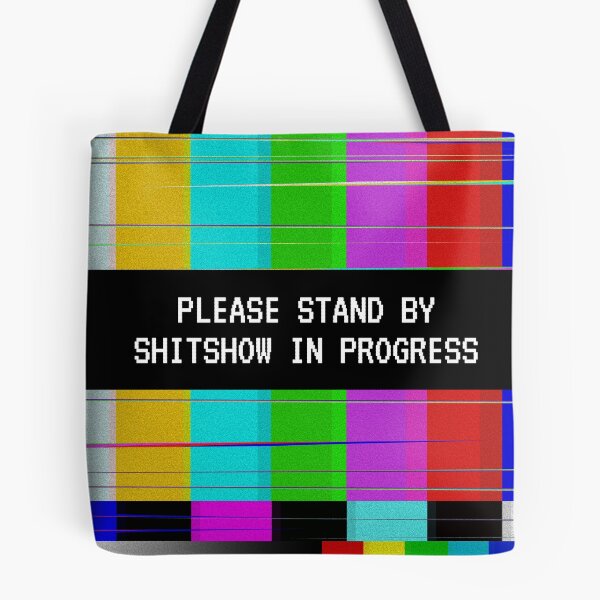 Item preview, Please stand by Shitshow in progress designed and sold by BetweenTwoPages.