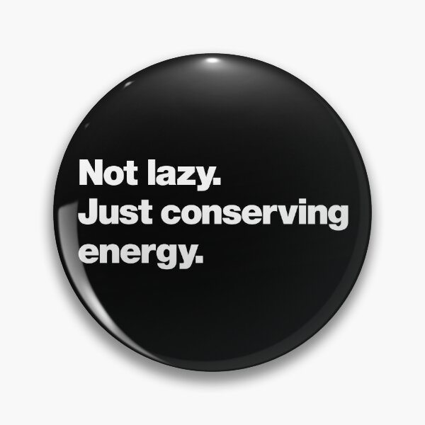 Item preview, Not lazy. Just conserving energy. designed and sold by chestify.