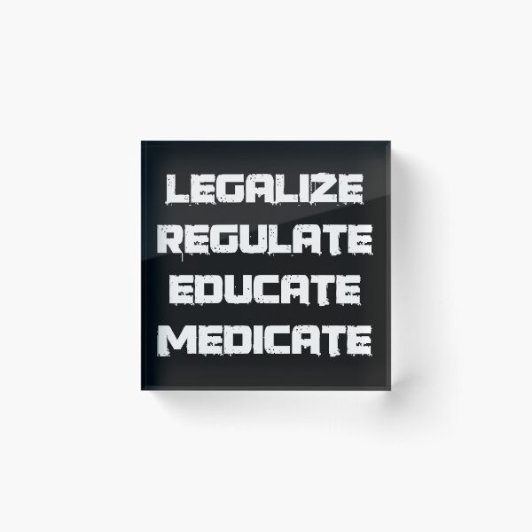 Item preview, Legalization Regulation Education Medication designed and sold by Mytoonsquad.