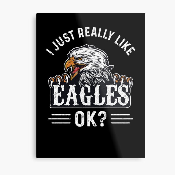 I Just Really Like Eagles OK Funny Quote Gift T-Shirt