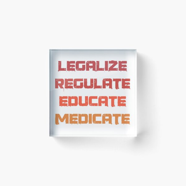 Item preview, Copy of Legalization Regulation Education Medication designed and sold by Mytoonsquad.