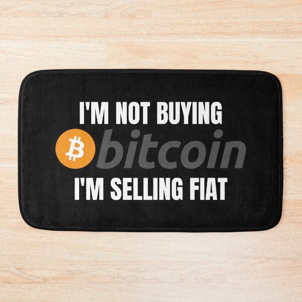 Item preview, I'm Not Buying Bitcoin I'm Selling Fiat - Bitcoin Original designed and sold by Cryptohaven.