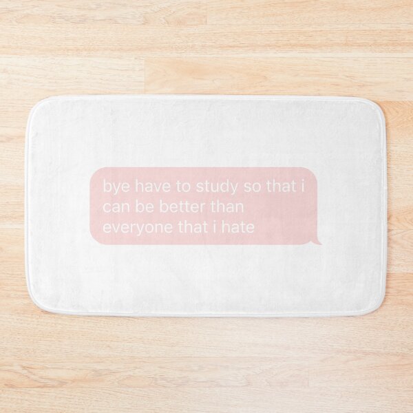 Item preview, bye have to study so that i can be better than everyone that i hate designed and sold by Sarcosaurus.