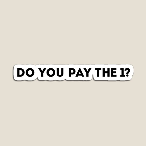 Item preview, Do You Pay The 1? designed and sold by JBDeszigns.
