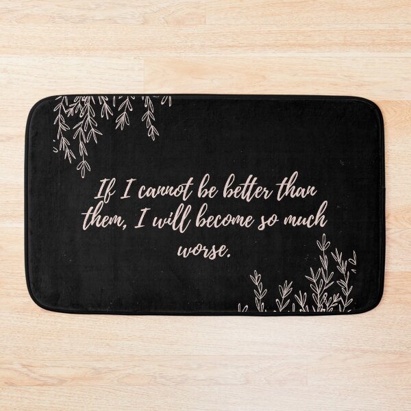 Item preview, If I cannot be better than them, I will become so much worse. designed and sold by Fifth-Marauder.