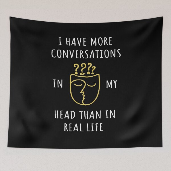 Item preview, I Have More Conversations In My Head Than In Real Life designed and sold by silverhexagon.