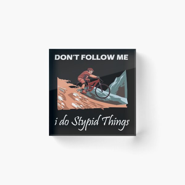 Item preview, Don't Follow Me I Do Stupid Things designed and sold by PRINTED ..