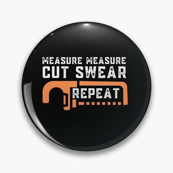 Item preview, Measure measure cut swear repeat designed and sold by ReichBourne.