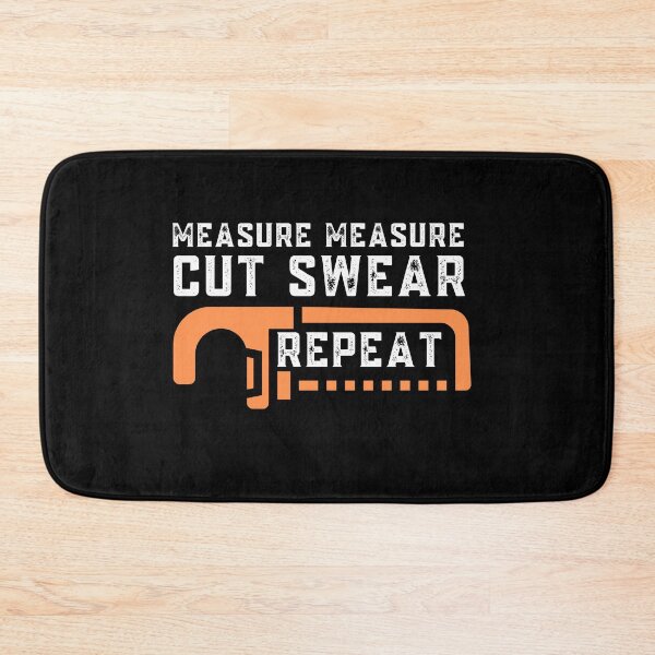 Item preview, Measure measure cut swear repeat designed and sold by ReichBourne.