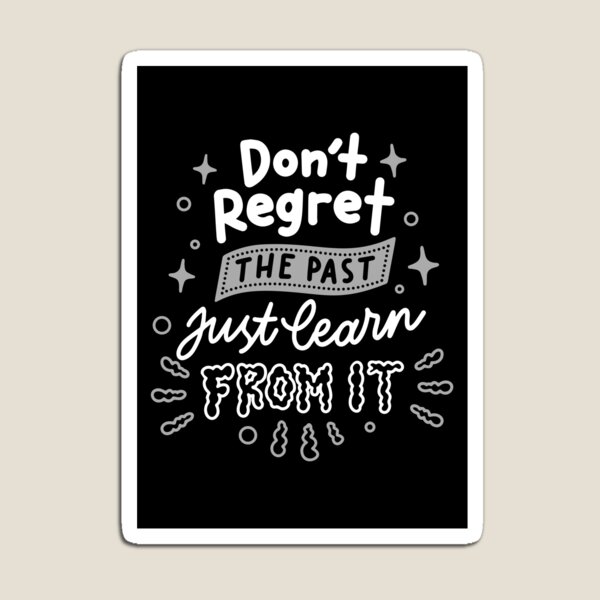 Item preview, Don't Regret the Past Just Learn from It designed and sold by Mathiyalagan Sampath.