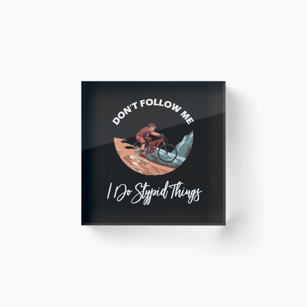 Item preview, Don't Follow Me I Do Stupid Things designed and sold by PRINTED ..