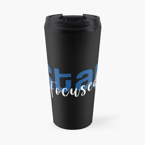 Stay Focused Inspirational Designed Gift Travel Coffee Mug