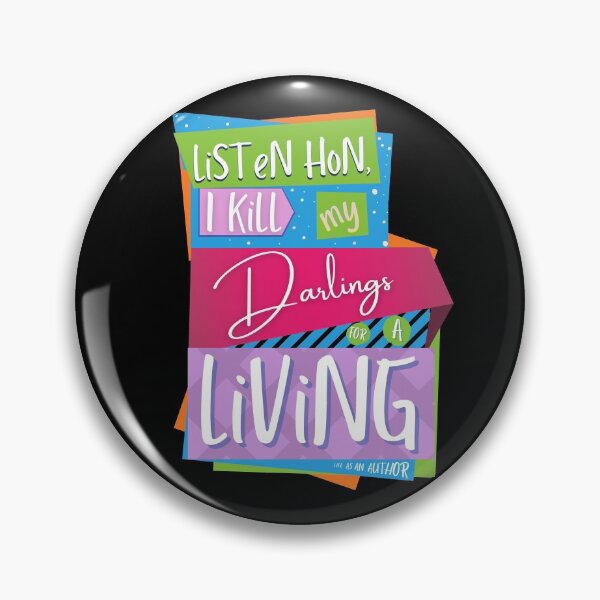 Item preview, Listen hon, I kill my darlings for a living - It's the life of an author! (words only) designed and sold by RandRramblings.