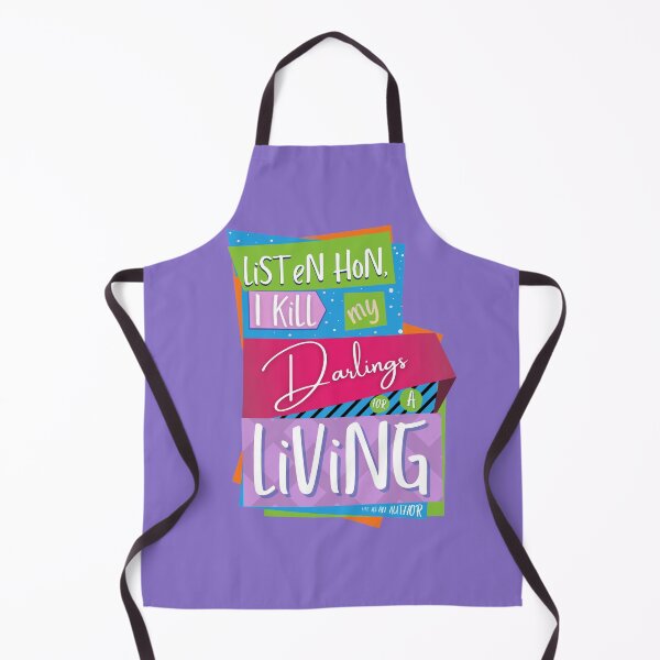 Item preview, Listen hon, I kill my darlings for a living - It's the life of an author! (words only) designed and sold by RandRramblings.