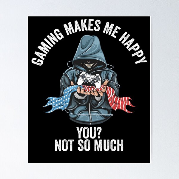 Item preview, Gaming Makes Me Happy You Not So Much designed and sold by Mytoonsquad.