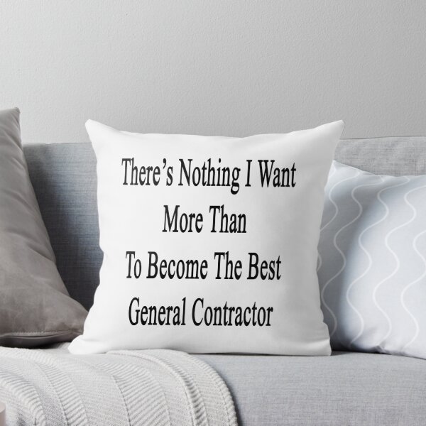 Item preview, There's Nothing I Want More Than To Become The Best General Contractor  designed and sold by supernova23.