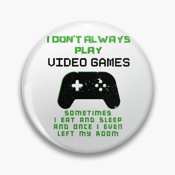 Item preview, I Don't Always Play Video Games designed and sold by Mytoonsquad.