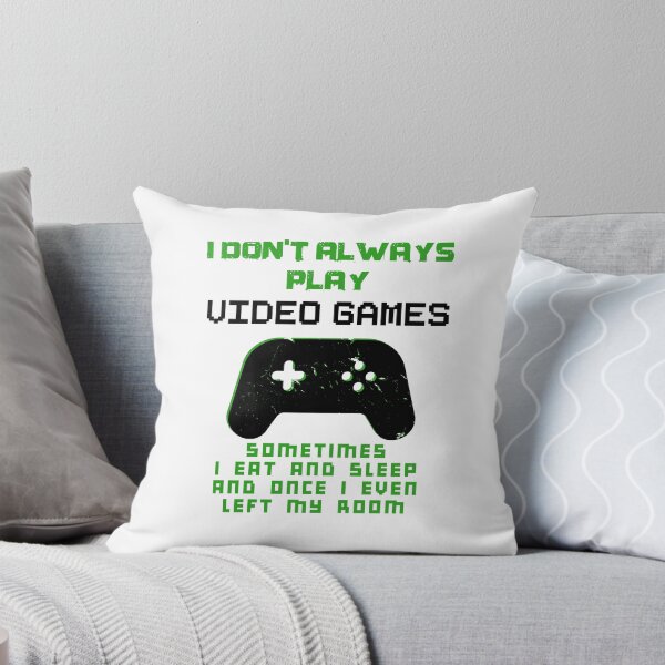 Item preview, I Don't Always Play Video Games designed and sold by Mytoonsquad.