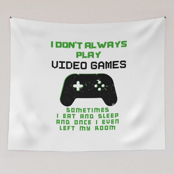 Item preview, I Don't Always Play Video Games designed and sold by Mytoonsquad.