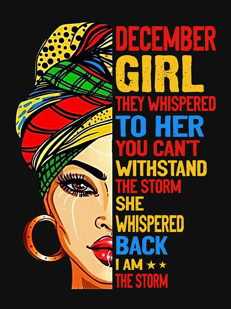 Discover December Girl They Whispered To Her Classic T-Shirt