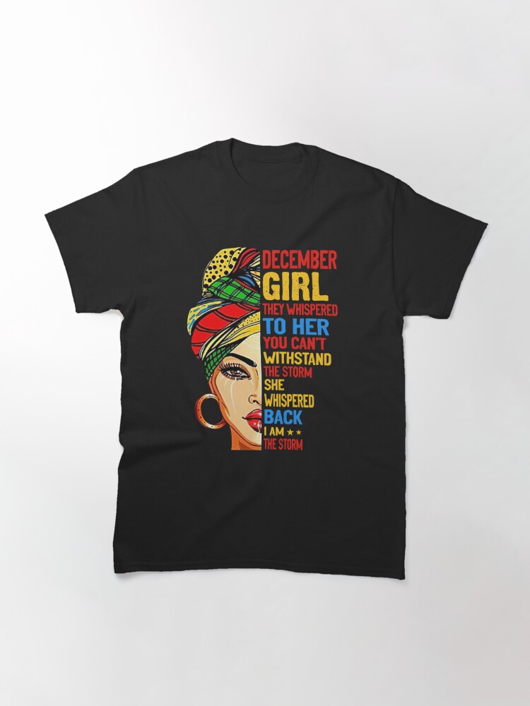 Discover December Girl They Whispered To Her Classic T-Shirt