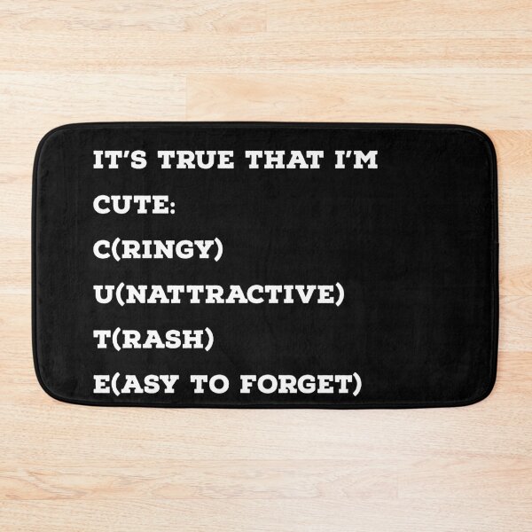 Item preview, It's True That I'm Cute designed and sold by Naive-Genius.