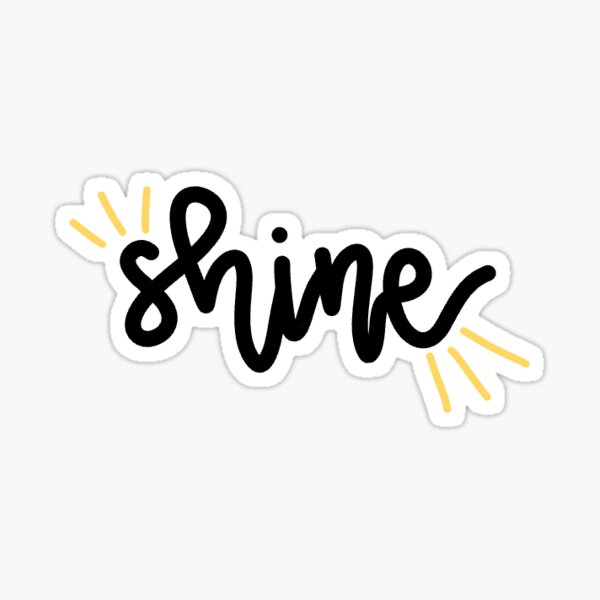 Item preview, Shine designed and sold by janaestickers15.