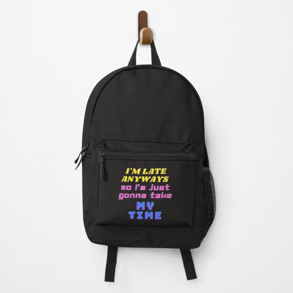 Item preview, I'M LATE ANYWAYS SO I'M JUST GONNA TAKE MY TIME designed and sold by CalmNCool.