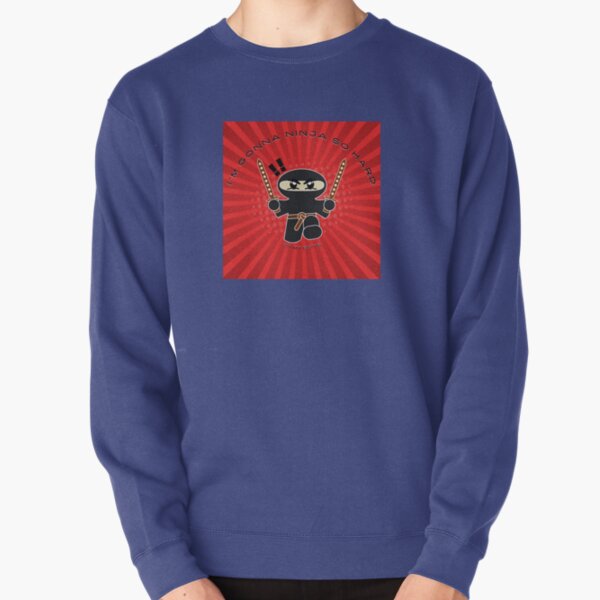 "I'm gonna NINJA so hard... on my edits!" Pullover Sweatshirt