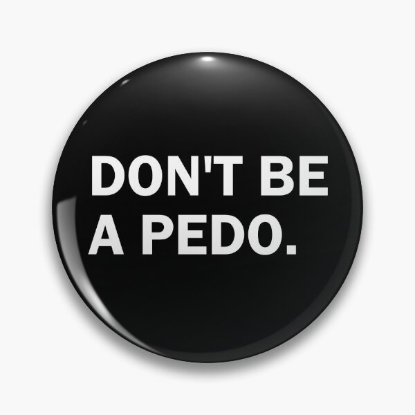 Item preview, Don't Be A Pedo designed and sold by Obiscidan.