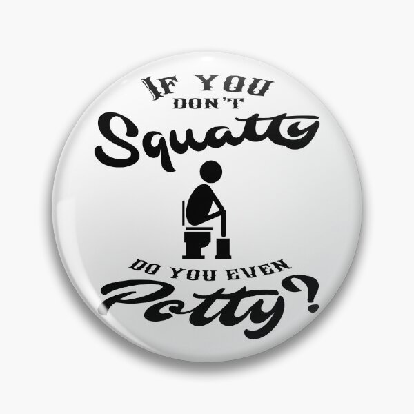Artikelvorschau, Lustiger Töpfchen-Humor "Wenn du nicht Squatty machst, machst du sogar Töpfchen" entworfen und verkauft von gobbieshoppe.