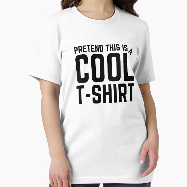 Pretend This Is A Cool T-Shirt Essential T-Shirt