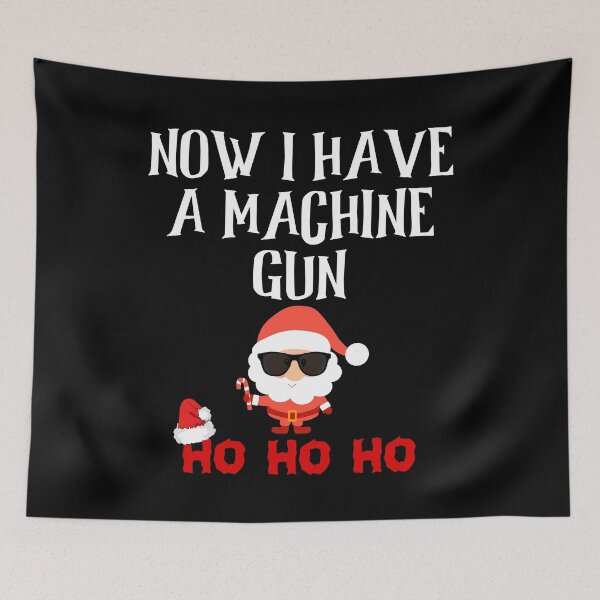 Item preview, Now I Have A Machine Gun Ho Ho Ho designed and sold by The Full Cart.