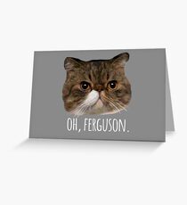 Oh, Ferguson. Greeting Card