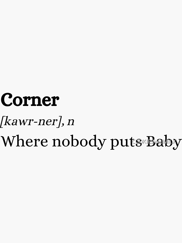Thumbnail 3 of 3, Sticker, Dirty Dancing | Nobody Puts Baby in the Corner | Movie Quote | Definition designed and sold by C00KIESandMILK.