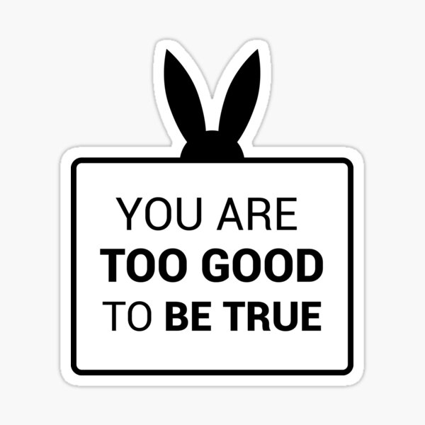 "You are too good to be true (Blue and Black Version)" Sticker by