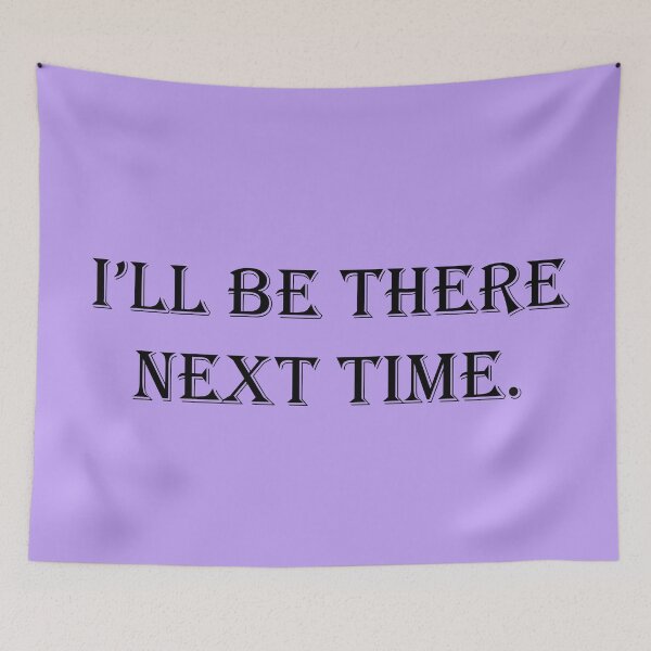 Item preview, I'll be there next time designed and sold by heycharlie3.