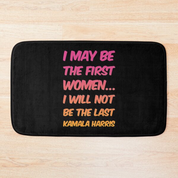 Item preview, I May be The First Women I Will Not Be The Last - Kamala Harris designed and sold by Artistive.