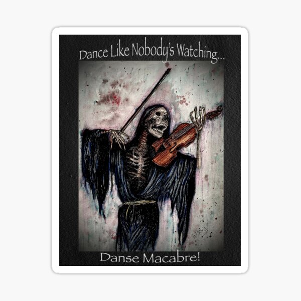 Dance Like Nobody's Watching...Danse Macabre! Art by W. Fraser, thehauntingofus.com Sticker